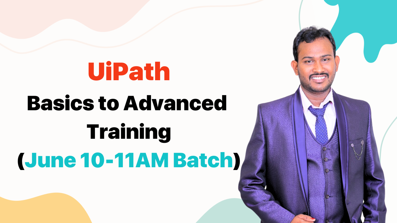 UiPath Basics to Advanced Training (June 10-11AM Batch)