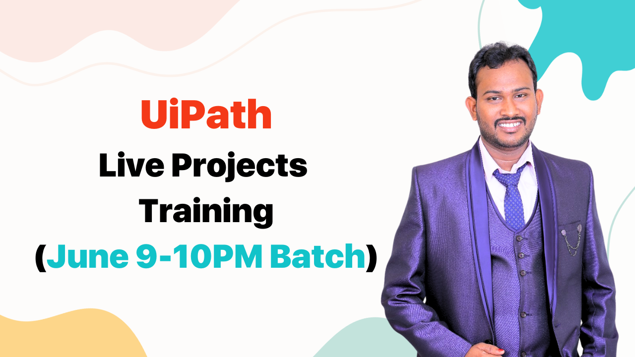 RPA UiPath Live Projects Training (June 9-10PM Batch)